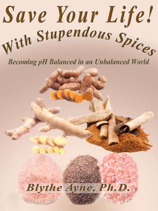 Title details for Save Your Life With Stupendous Spices by Blythe Ayne, Ph.D. - Available